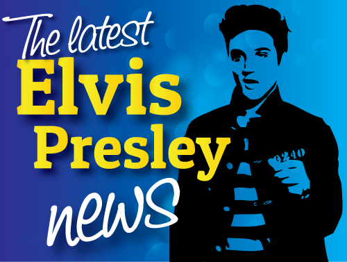 All the latest Elvis Presley News